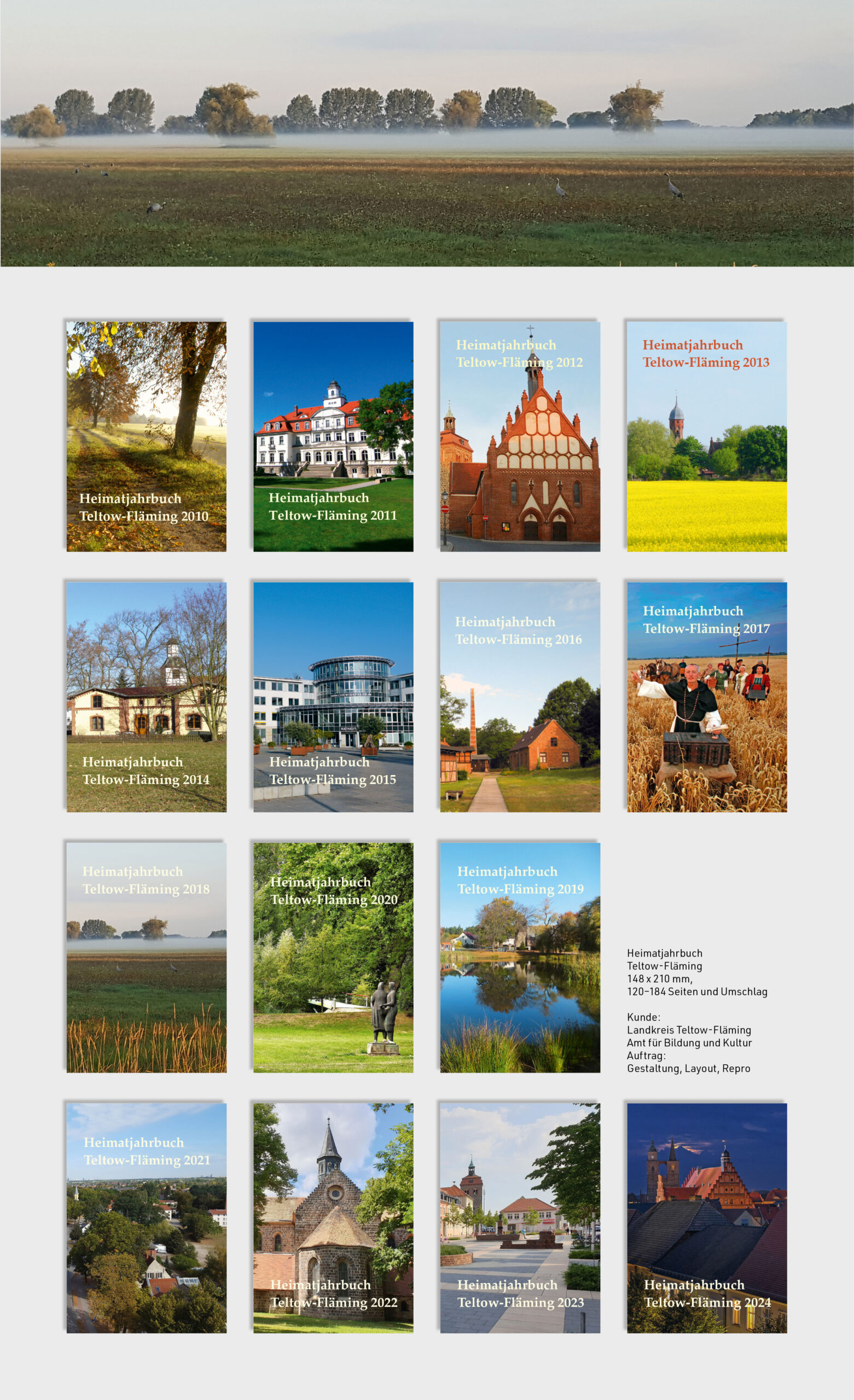 Heimatjahrbuch 
Teltow-Fläming
148 x 210 mm, 
120–184 Seiten und Umschlag

Kunde: 
Landkreis Teltow-Fläming
Amt für Bildung und Kultur
Auftrag: 
Gestaltung, Layout, Repro